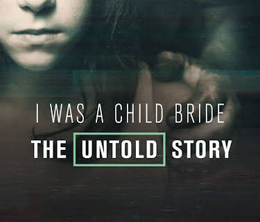 I Was a Child Bride: The Untold Story