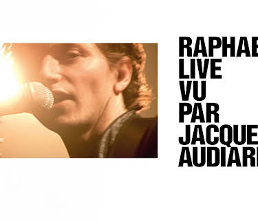 Raphael - Live Vu Pard Jacques Audiard (2011)