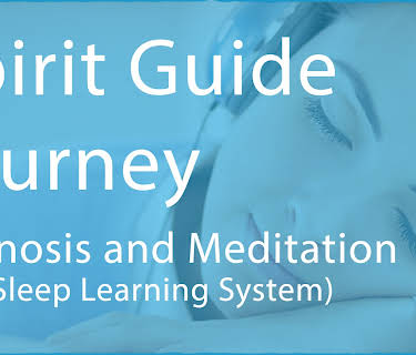 Spirit Guide Journey - Hypnosis & Meditation (The Sleep Learning System)