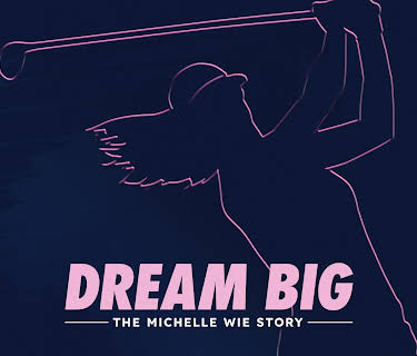 Dream Big: The Michelle Wie Story (2026)