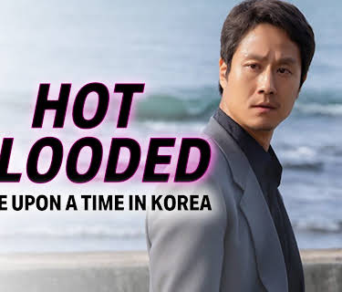 Hot Blooded: Once Upon a Time in Korea (2021)