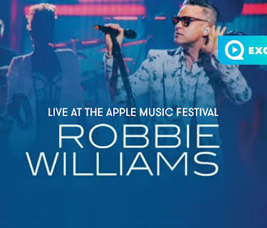 Robbie Williams - Live at the Apple Music Festival (2017)