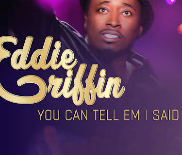 Eddie Griffin: You Can Tell 'Em I Said It (2011)