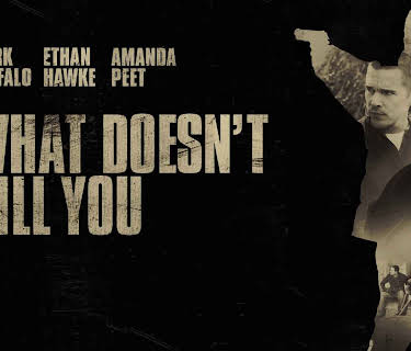 What Doesn't Kill You (2008)