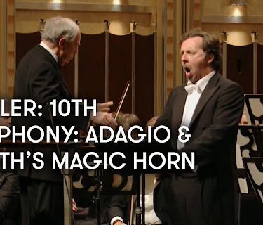Mahler: 10th Symphony: Adagio and Youth’s Magic Horn (2010)