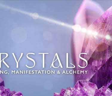Crystals: Healing, Manifestation & Alchemy