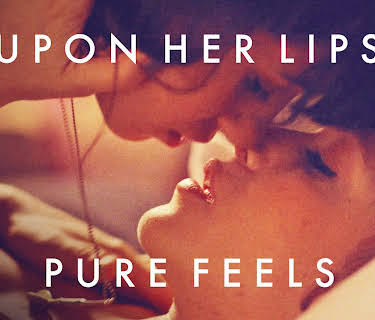 Upon Her Lips: Pure Feels (2021)