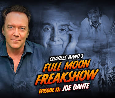 Charles Band’s Full Moon Freakshow Episode 12: Joe Dante (2022)