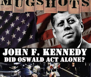 Mugshots: John F. Kennedy - Did Oswald Act Alone?