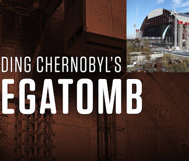 Building Chernobyl's Mega Tomb (2017)