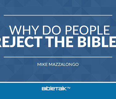 Why Do People Reject the Bible?