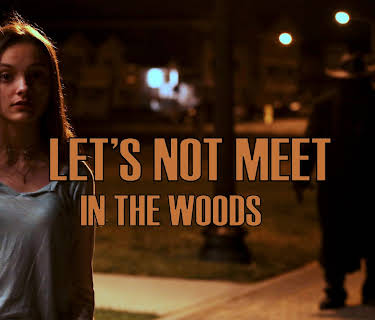 Let's Not Meet in the Woods (2020)
