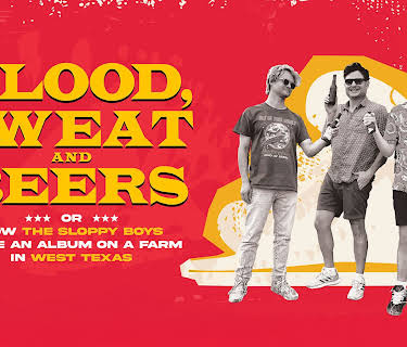 Blood, Sweat and Beers: How The Sloppy Boys Made an Album on a Farm in West Texas (2023)
