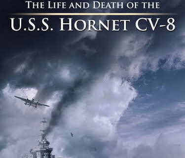The Life and Death of the U.S.S. Hornet CV-8 (2020)