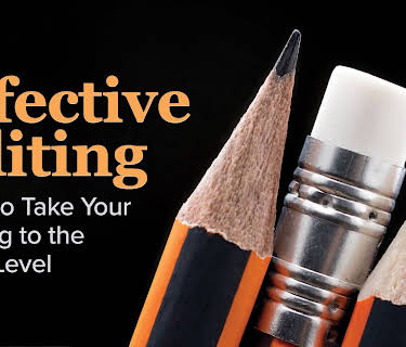 Effective Editing: How to Take Your Writing to the Next Level
