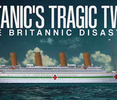 Titanic's Tragic Twin: The Britannic Disaster