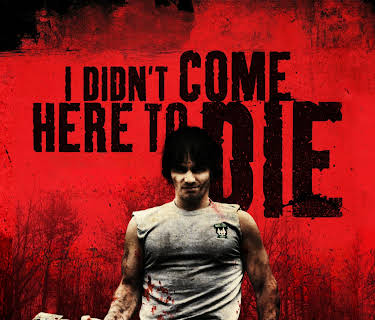 I Didn't Come Here to Die (2012)