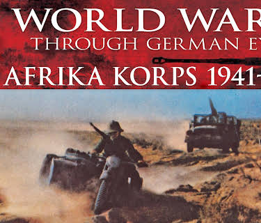 World War II Through German Eyes: Afrika Korps 1941-1942 (2017)