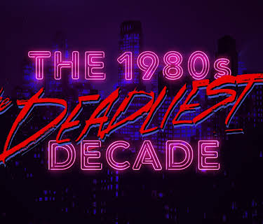 The 1980s The Deadliest Decade Season 1
