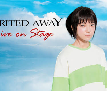 Spirited Away: Live On Stage (with Mone Kamishiraishi as Chihiro) (2022)