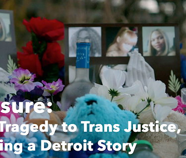 Treasure: From Tragedy to Trans Justice, Mapping a Detroit Story (2015)
