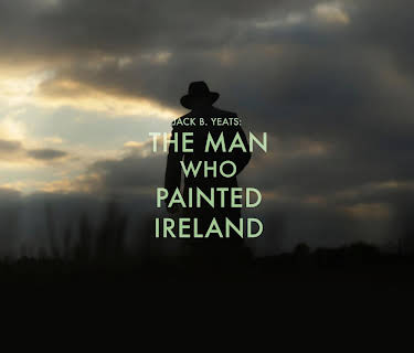Jack B. Yeats: The Man Who Painted Ireland (2021)