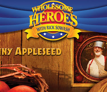 Wholesome Heroes with Rick Sowash: Johnny Appleseed (2008)