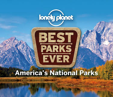 Lonely Planet: Best Parks Ever - America's National Parks