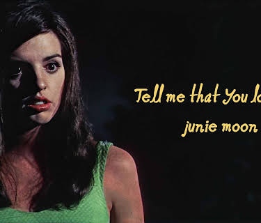 Tell Me That You Love Me, Junie Moon (1970)