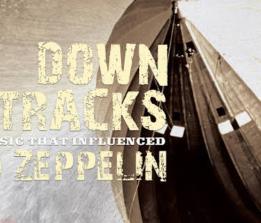 Down The Tracks - The Music That Influenced Led Zeppelin (2024)
