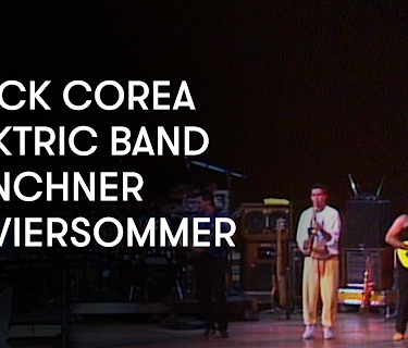 Chick Corea Elektric Band - Münchner Klaviersommer (1987)