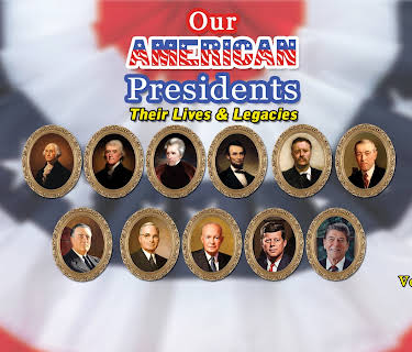 Our American Presidents - Their Lives & Legacies Volume 1