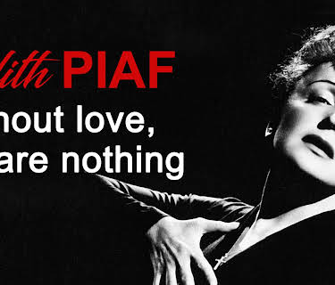 Edith Piaf "Without Love, we are nothing" (2003)