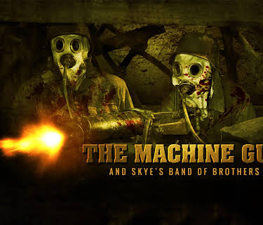 The Machine Gun and Skye's Band of Brothers (2013)