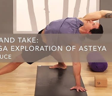Give and Take: A Yoga Exploration of Asteya (2016)