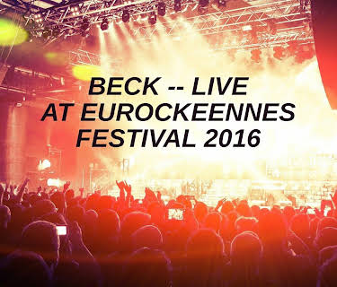 Beck - Live at Les EurockГ©ennes Festival 2016 (2016)