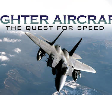 Fighter Aircraft: The Quest For Speed (2014)