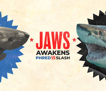 Jaws Awakens: Phred vs. Slash