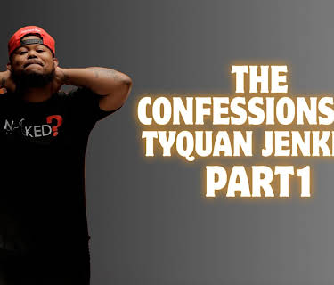 The Confessions of Tyquan Jenkins Part 1 (2019)