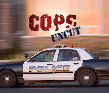 Cops Uncut