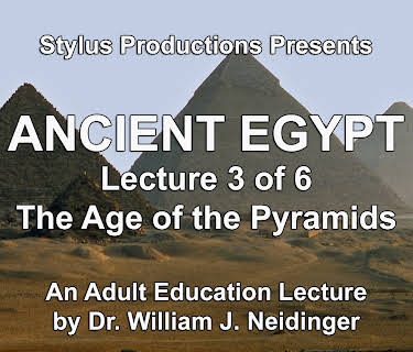Ancient Egypt.  Lecture 3 of 6.  The Age of the Pyramids.