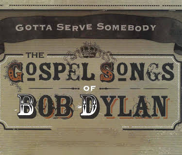 Gotta Serve Somebody: The Gospel Songs of Bob Dylan (2018)
