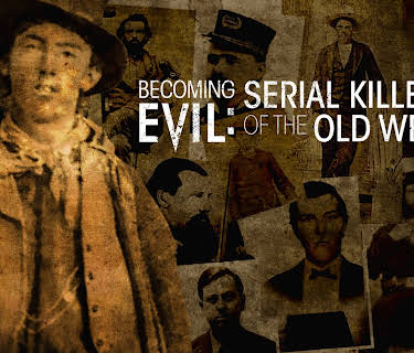 Becoming Evil: Serial Killers of the Old West (2021)