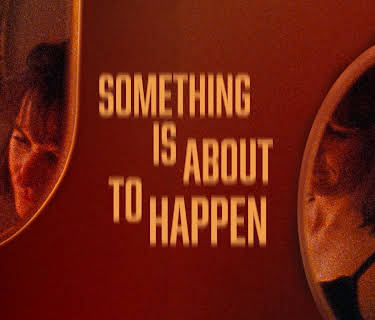 Something Is About To Happen (2025)