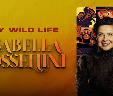 Isabella Rossellini: My Wild Life (2010)