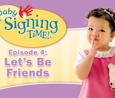 Baby Signing Time Episode 4: Let's Be Friends