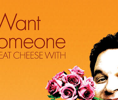 I Want Someone to Eat Cheese With (2006)