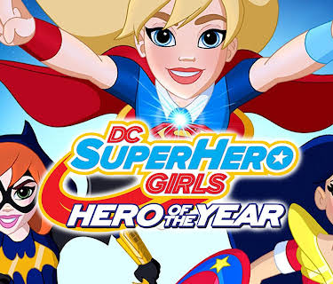 DC Super Hero Girls:  Hero of the Year (2017)