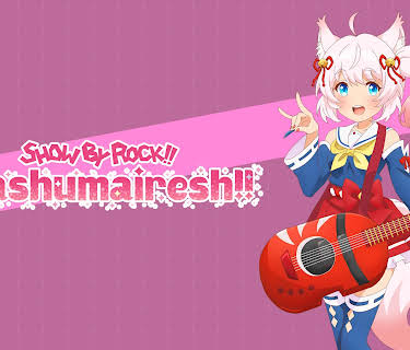 SHOW BY ROCK!! Mashumairesh!!