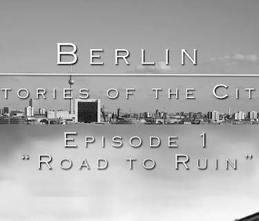 Berlin Stories Of The City Episode 1 - Road to Ruin (2024)